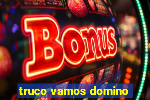 truco vamos domino